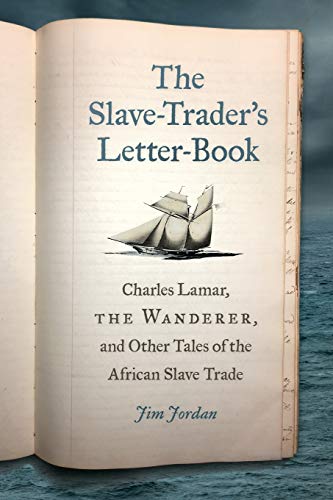 The Slave-Trader&39s Letter-Book Charles Lamar, the Wanderer, and Other Tales [Paperback]