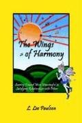 Wings of Harmony  Soaring Toard More Meaningful and Satisfying Relationships  [Hardcover]