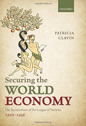 Securing the World Economy The Reinvention of the League of Nations, 1920-1946 [Hardcover]