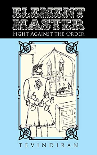 Element Master  Fight Against the Order [Paperback]