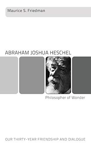 Abraham Joshua Heschel--Philosopher Of Wonder Our Thirty-Year Friendship And Di [Paperback]