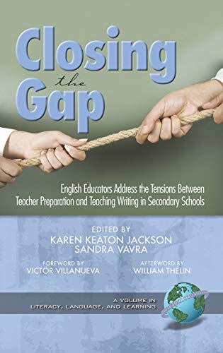 Closing the Gap  English Educators Address the Tensions Between Teacher Prepara [Hardcover]