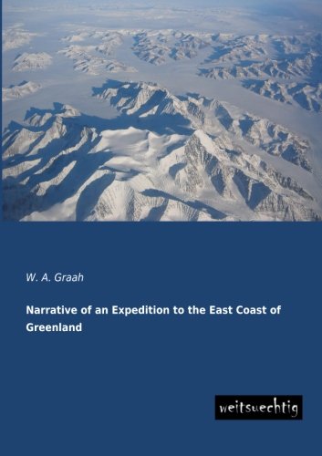 Narrative of an Expedition to the East Coast of Greenland [Paperback]