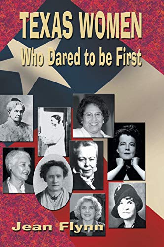 Texas Women Who Dared To Be First [Paperback]