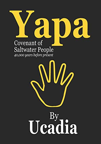 Yapa  Covenant of Saltater People (40,000 Years Before Present) [Paperback]