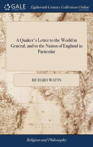 Quaker's Letter to the World in General, and to the Nation of England in Particu [Hardcover]