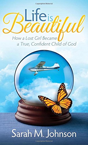 Life is Beautiful Ho a Lost Girl Became a True, Confident Child of God [Hardcover]