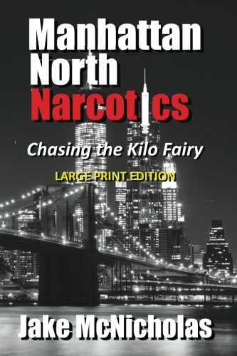 Manhattan North Narcotics Chasing The Kilo Fairy [Paperback]