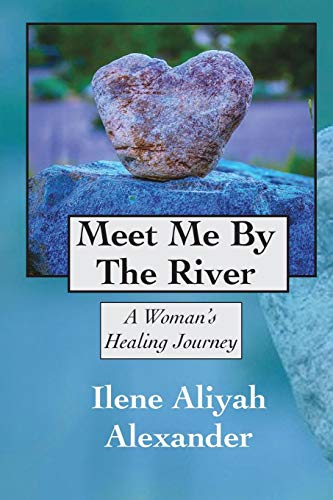 Meet Me By The River A Woman's Healing Journey [Paperback]