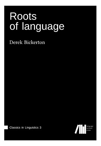 Roots Of Language (classics In Linguistics) (volume 3) [Paperback]