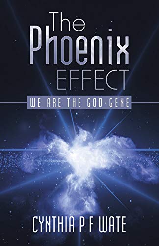 The Phoenix Effect We Are The God-Gene [Paperback]