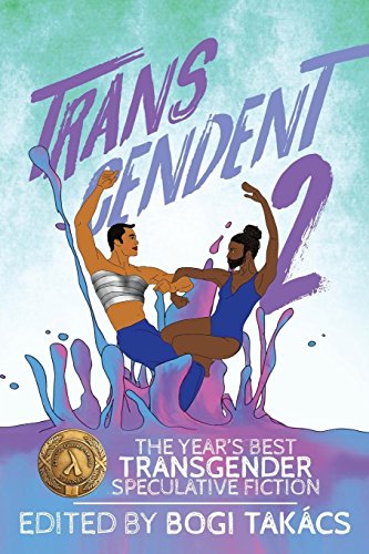 Transcendent 2 The Year's Best Transgender Speculative Fiction [Paperback]