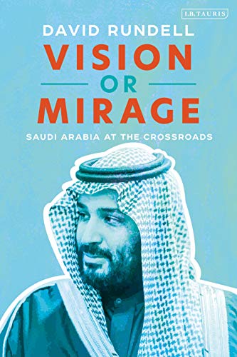 Vision or Mirage: Saudi Arabia at the Crossroads [Hardcover]