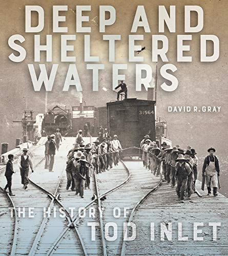 Deep and Sheltered Waters: The History of Tod Inlet [Paperback]