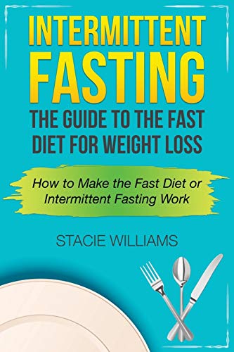 Intermittent Fasting The Guide To The Fast Diet For Weight Loss [Paperback]