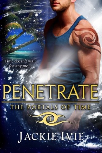 Penetrate (the Portals Of Time) (volume 1) [Paperback]