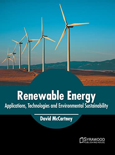 Reneable Energy Applications, Technologies and Environmental Sustainability [Hardcover]