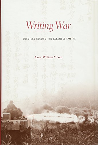 Writing War Soldiers Record the Japanese Empire [Hardcover]