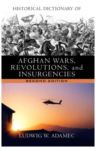 Historical Dictionary of Afghan Wars, Revolutions and Insurgencies [Hardcover]