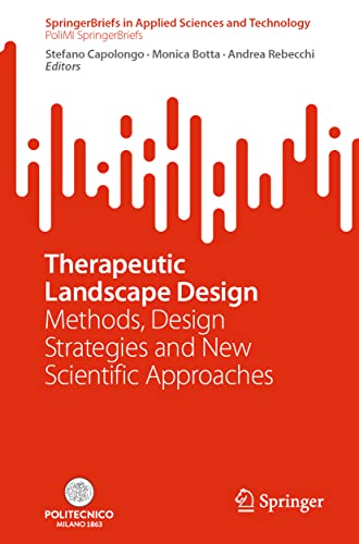 Therapeutic Landscape Design: Methods, Design Strategies and New Scientific Appr [Paperback]