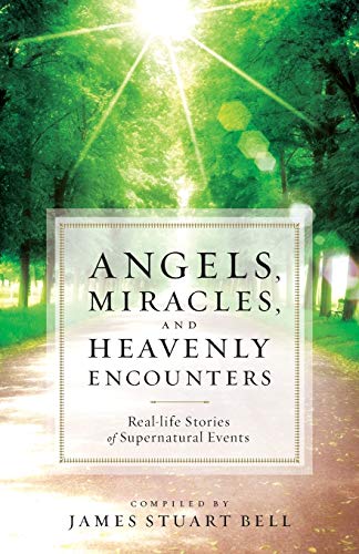 Angels, Miracles, And Heavenly Encounters: Re