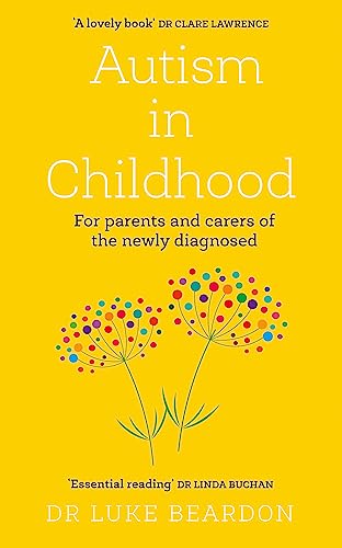 Autism in Childhood: For parents and carers of the newly diagnosed [Paperback]