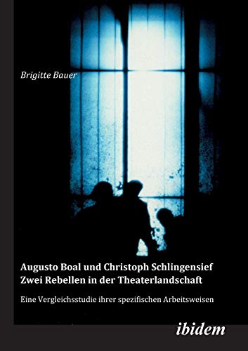 Augusto Boal Und Christoph Schlingensief - Zei Rebellen In Der Theaterlandschaf [Paperback]