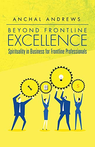 Beyond Frontline Excellence Spirituality In Business For Frontline Professional [Paperback]