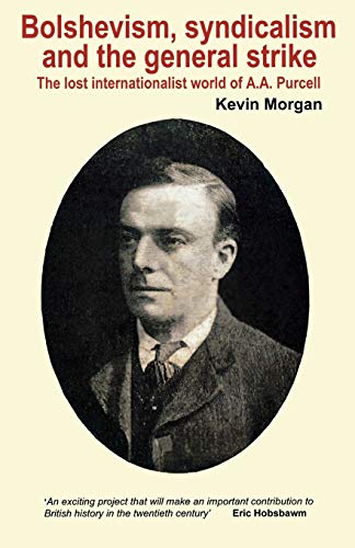 Bolshevism, Syndicalism And The General Strike The Lost Internationalist World  [Paperback]