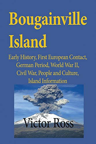 Bougainville Island Early History, First European Contact, German Period, World [Paperback]