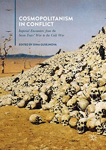 Cosmopolitanism in Conflict: Imperial Encounters from the Seven Years' War to th [Hardcover]