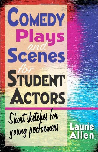 Comedy Plays And Scenes For Student Actors: S