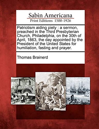 Patriotism Aiding Piety  A Sermon, Preached in the Third Presbyterian Church, P [Paperback]