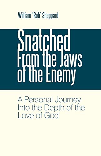 Snatched From The Jas Of The Enemy A Personal Journey Into The Depth Of The Lo [Paperback]