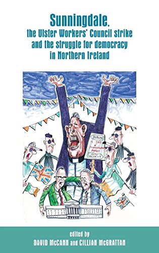 Sunningdale, the Ulster Workers' Council Strike and the Struggle for Democracy i [Hardcover]