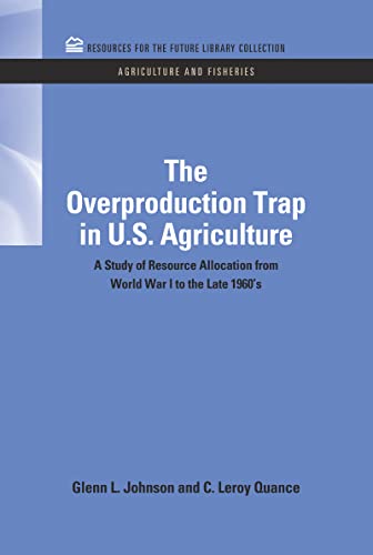 The Overproduction Trap in U.S. Agriculture A Study of Resource Allocation from [Hardcover]