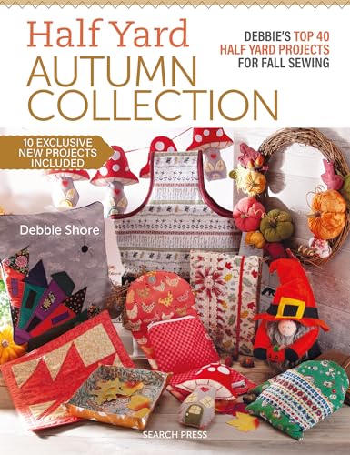 Half Yard Autumn: Debbie's top 40 Half Yard sewing projects for fall sewing [Paperback]