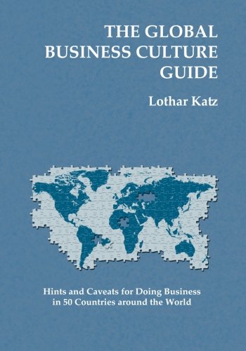 The Global Business Culture Guide: Hints And Caveats For Doing Business In 50 Co [Paperback]