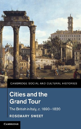 Cities and the Grand Tour The British in Italy, c.1690}}}1820 [Hardcover]