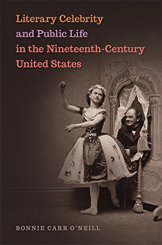 Literary Celebrity and Public Life in the Nineteenth-Century United States [Hardcover]