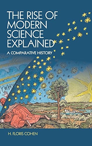 The Rise of Modern Science Explained A Comparative History [Hardcover]