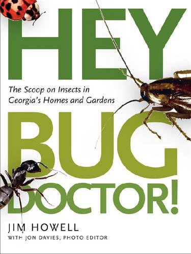 Hey, Bug Doctor!: The Scoop on Insects in Georgia's Homes and Gardens [Paperback]