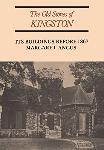 Old Stones of Kingston  Its Buildings Before 1867 [REV]