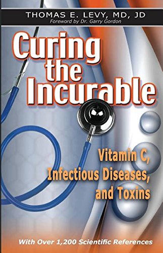 Curing The Incurable Vitamin C, Infectious Diseases, And Toxins, 3rd Edition [Paperback]