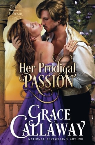 Her Prodigal Passion (mayhem In Mayfair) (volume 4) [Paperback]