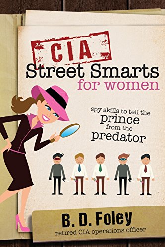 Cia Street Smarts For Women: Spy Skills To Tell The Prince From The Predator [Perfect Paperback]