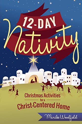 12-Day Nativity: Christmas Activities For A Christ-Centered Home [Perfect Paperback]