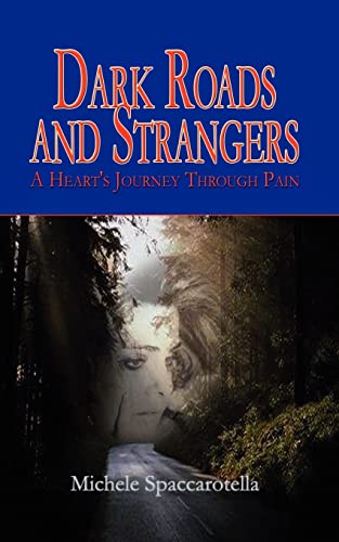 Dark Roads and Strangers  A Heart's Journey Through Pain [Paperback]