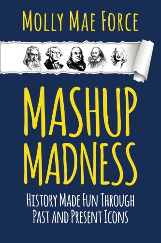 Mashup Madness History Made Fun Through Past And Present Icons [Paperback]