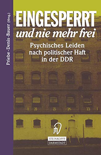 Eingesperrt und nie mehr frei: Psychisches Leiden nach politischer Haft in der D [Paperback]